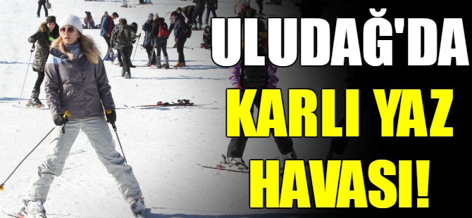 Uludağ'da karlı yaz havası