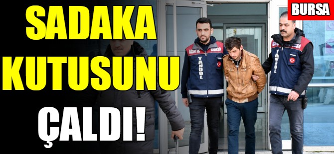 Sadaka kutusunu çaldı