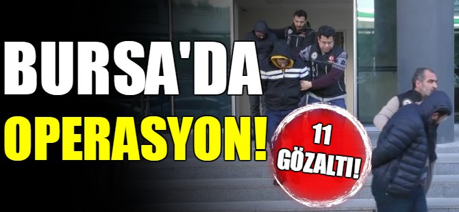Bursa'da uyuşturucu operasyonu!