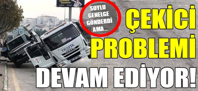 Çekici problemi devam ediyor!
