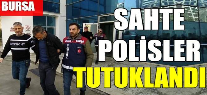Sahte polisler tutuklandı!