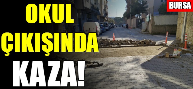 Bursa'da okul çıkışında kaza!