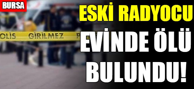 Evinde ölü bulundu!