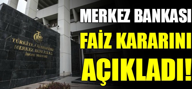Merkez Bankası faiz kararını açıkladı