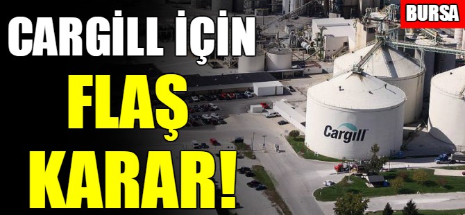 Cargill için flaş karar