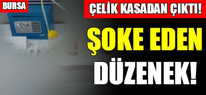 Bursa'da şoke eden düzenek