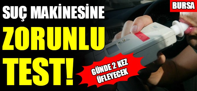 Suç makinesine zorunlu test