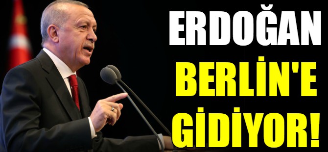 Erdoğan yarın Berlin'e gidiyor