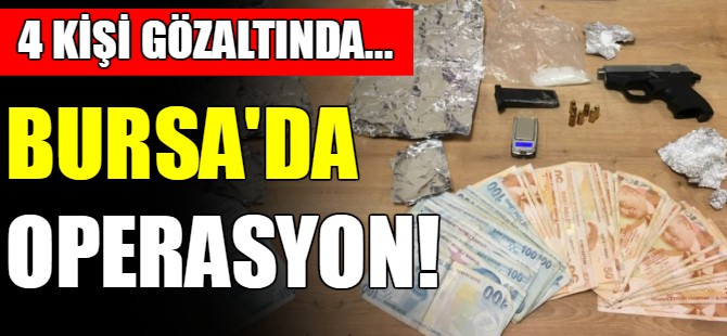 Bursa'da operasyon!