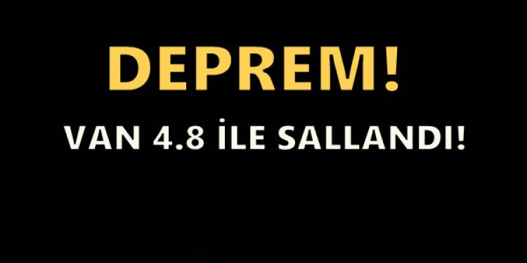 Van'da 4.8 şiddetinde deprem!