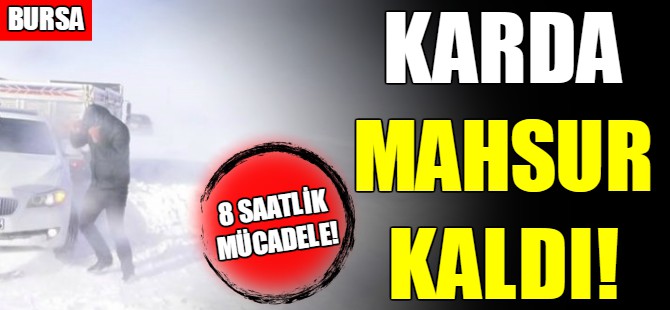 Karda mahsur kaldı!