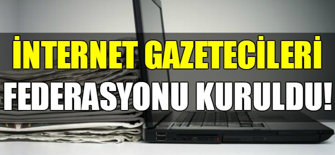 İnternet Gazetecileri Federasyonu kuruldu