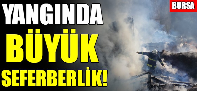 Bursa'daki yangında büyük seferberlik