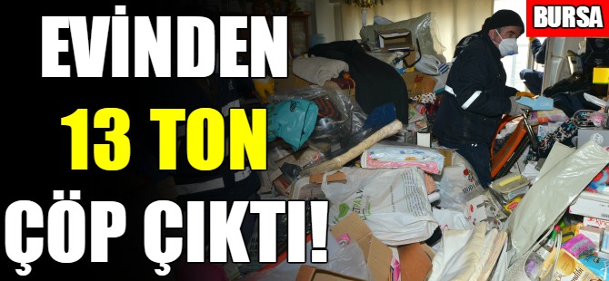 Evinden 13 ton çöp çıktı