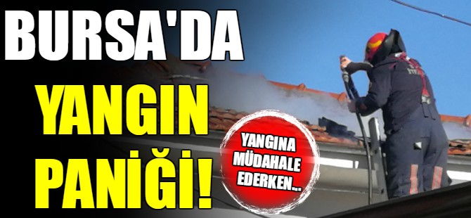 Bursa'da yangın paniği!