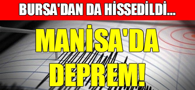 Manisa’da şiddetli deprem!