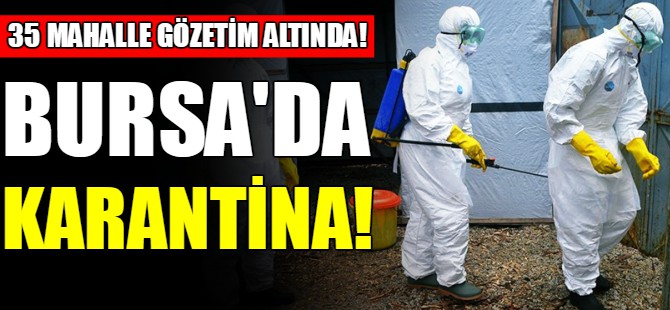 Bursa'da karantina!