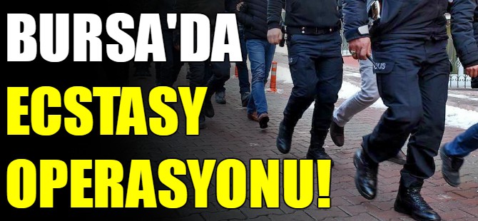 Bursa'da uyuşturucu operasyonu