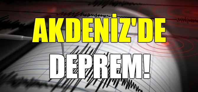Akdeniz'de korkutan depremler