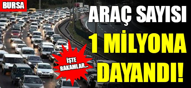 İşte Bursa'daki araç sayısı