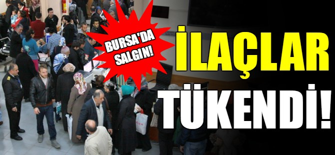 Bursa'da o ilaçlar tükendi!