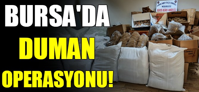 Bursa'da duman operasyonu