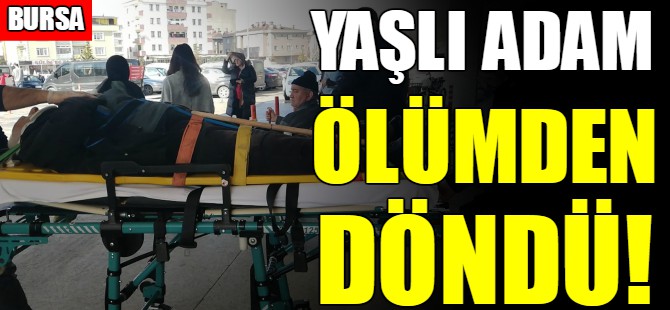 Yaşlı adam ölümden döndü