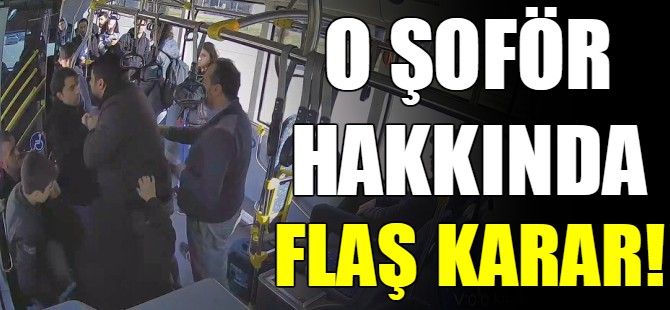 O şoför hakkında flaş karar