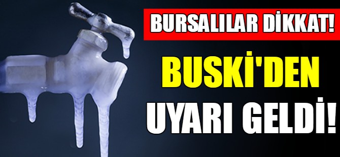 BUSKİ'den önemli uyarı!
