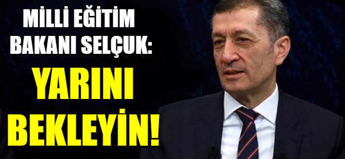 Selçuk: Yarını bekleyin!