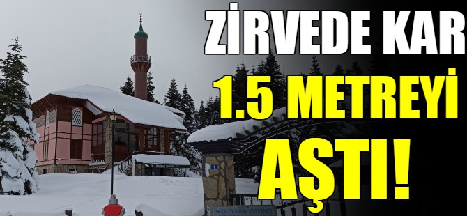 Zirvede kar 1.5 metreyi aştı