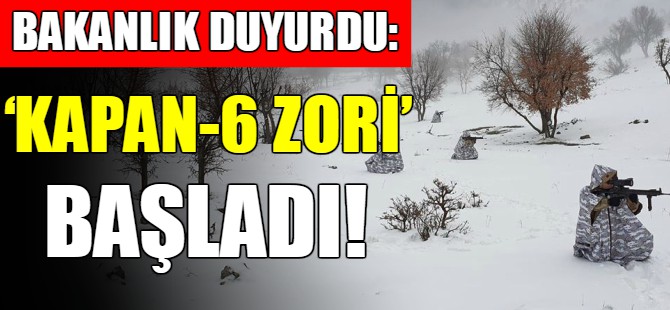 ‘Kapan-6 Zori’ başladı