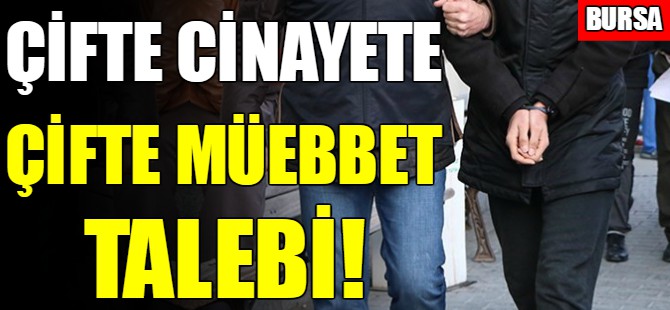 Çifte cinayete çifte müebbet talebi