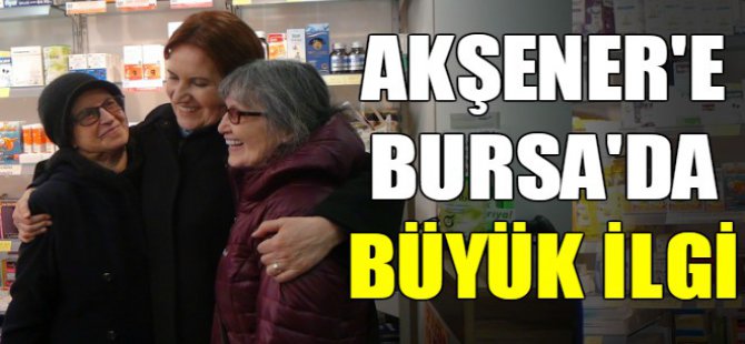 Akşener'e Bursa'da büyük ilgi