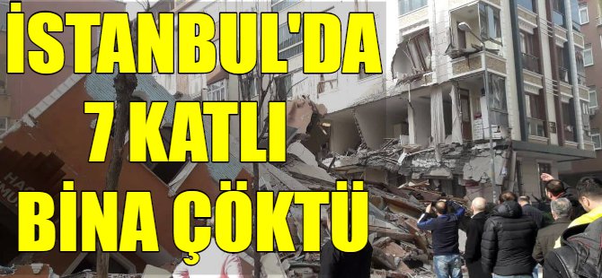 İstanbul'da 7 katlı bina çöktü