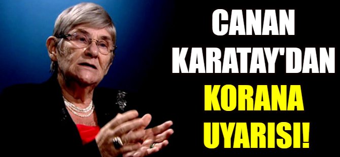 Canan Karatay'dan Koranavirüs uyarısı!