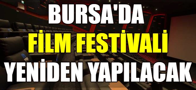 Bursa Film Festivali yeniden yapılacak