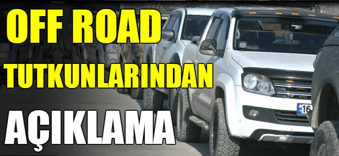 Bursa'da off road tutkunlarından açıklaması