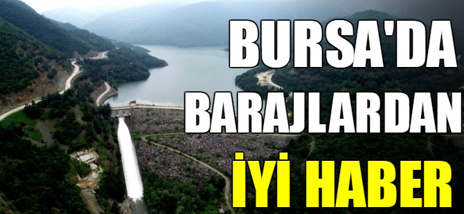 Bursa barajlarından iyi haber