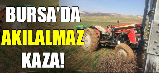 Bursa'da akılalmaz kaza!