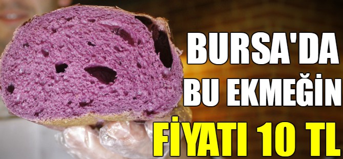 Bursa'da bu ekmeğin fiyatı 10 TL