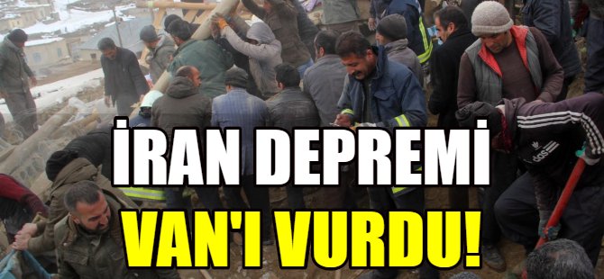 İran'daki deprem Van'ı vurdu