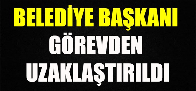 Yalova Belediye Başkanı görevden uzaklaştırıldı