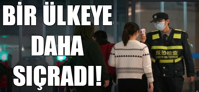 Virüs bir ülkeye daha sıçradı!