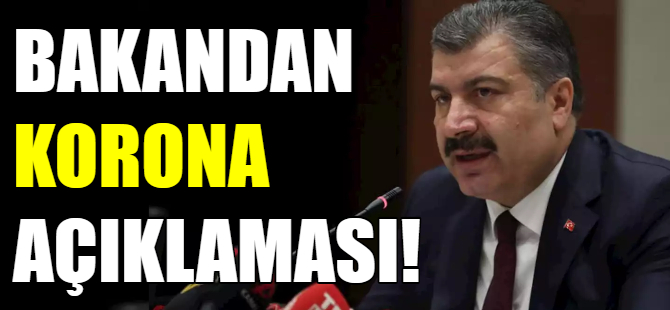 Son dakika! Bakandan korona açıklaması