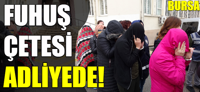 Fuhuş çetesi adliyede!