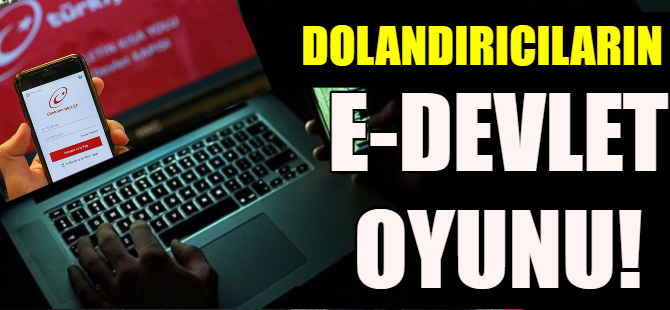 E-Devlet sahtekarlığına dikkat!