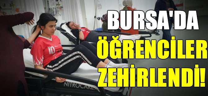 Bursa'da öğrenciler zehirlendi