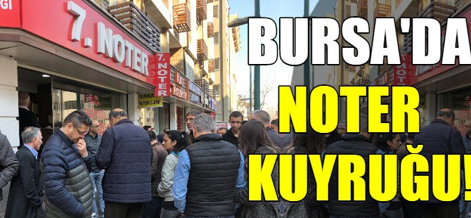 Bursa'da noter kuyruğu...