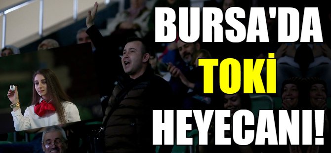 Bursa'da TOKİ heyecanı